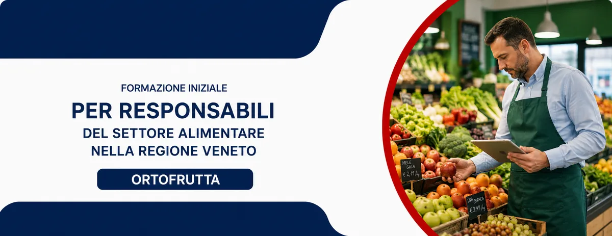 Formazione iniziale per responsabili del settore alimentare nella regione Veneto - Ortofrutta