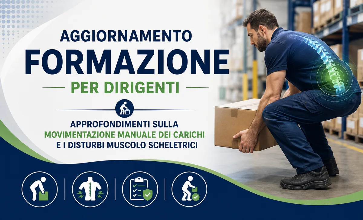 Aggiornamento formazione per dirigenti. Approfondimenti sulla movimentazione manuale dei carichi e i disturbi muscolo scheletrici