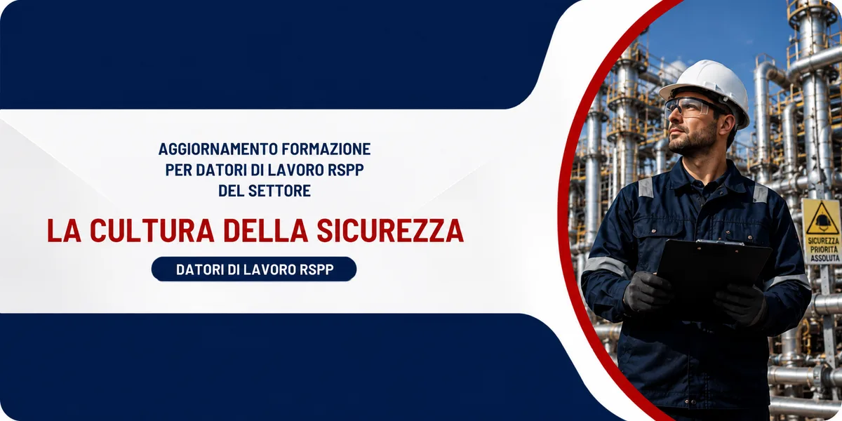 Aggiornamento formazione per datori di lavoro RSPP. La cultura della sicurezza