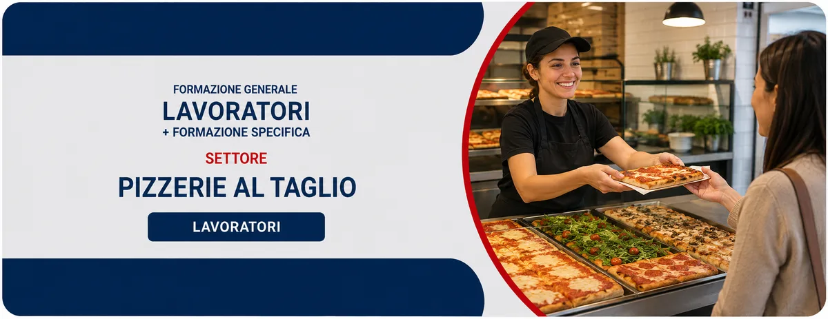 Formazione generale e specifica per lavoratori del settore pizzerie al taglio