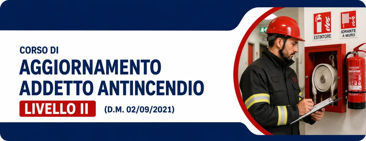 Corso di Aggiornamento Addetto Antincendio - Livello II (D.M. 02/09/2021) - in Presenza
