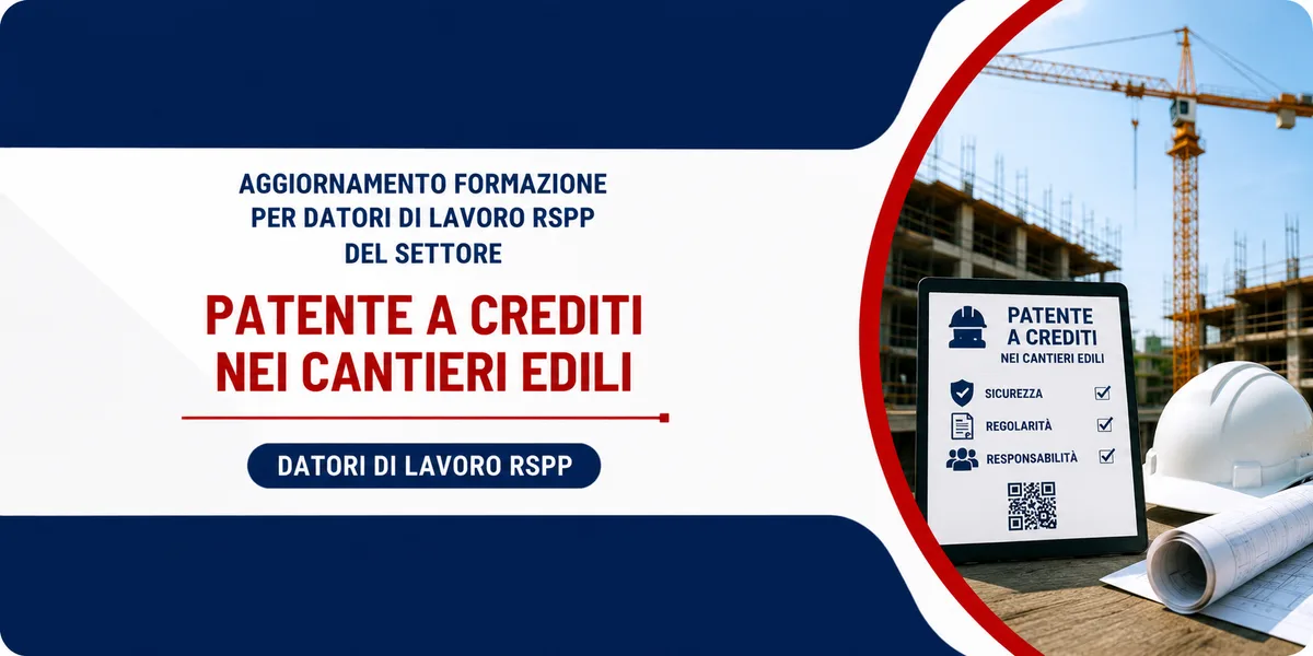 Aggiornamento formazione per datori di lavoro RSPP. Patente a crediti nei cantieri edili.