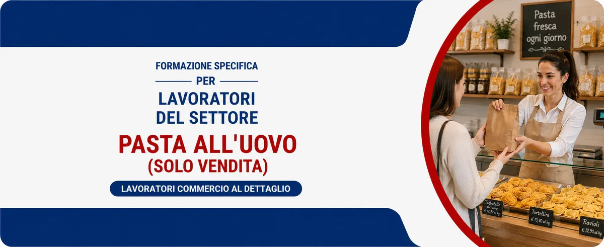 Formazione specifica per lavoratori del settore pasta all'uovo (solo vendita)