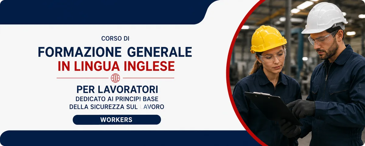 Percorso e-learning in lingua inglese rivolto ai lavoratori, pensato per introdurre in modo chiaro i concetti fondamentali di prevenzione, protezione e organizzazione della sicurezza aziendale.