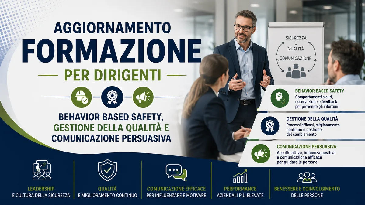 Aggiornamento formazione per dirigenti. Behavior Based Safety, gestione della qualità e comunicazione persuasiva.