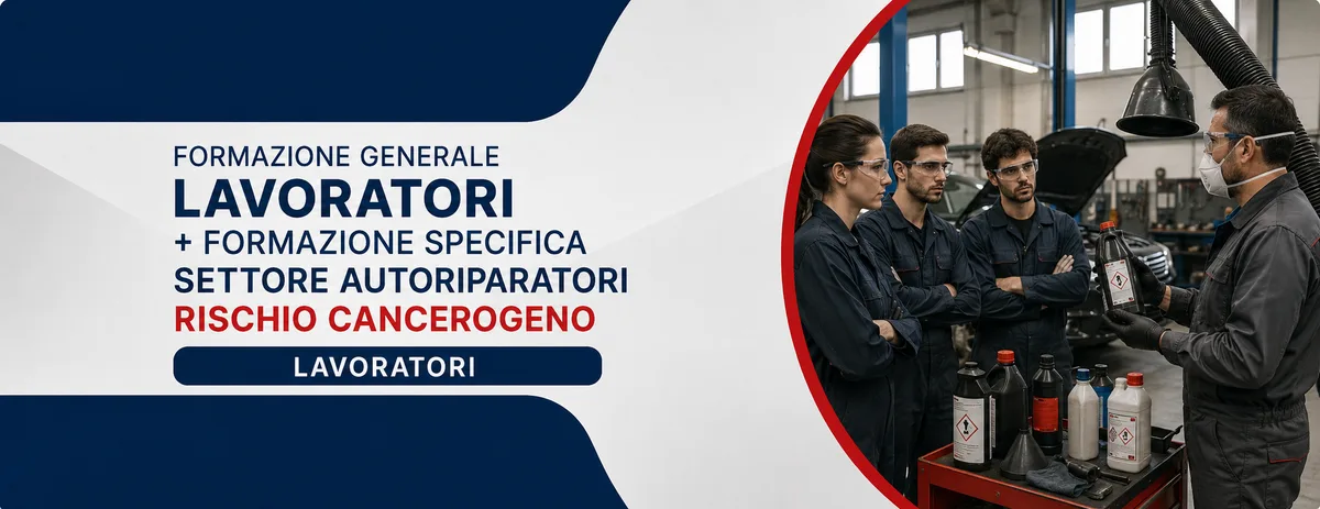 Formazione generale dei lavoratori + formazione specifica per lavoratori del settore AUTORIPATORI – con approfondimento sul rischio CANCEROGENO