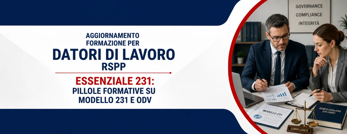 Aggiornamento formazione per datori di lavoro RSPP. Essenziale 231: Pillole formative su Modello 231 e OdV