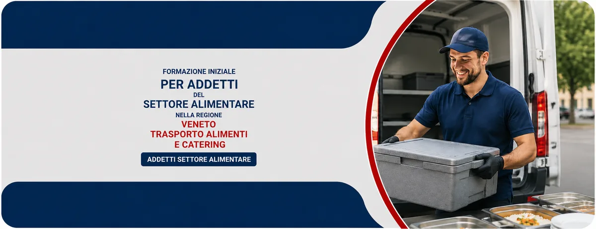 Formazione iniziale per addetti del settore alimentare nella regione Veneto - Trasporto alimenti e Catering