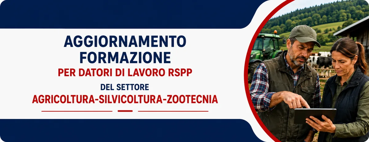 Aggiornamento formazione per datori di lavoro RSPP del settore Agricoltura-Silvicoltura-Zootecnia. Sicurezza e gestione delle macchine agricole.